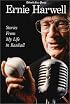 Ernie Harwell : Stories From My Life in Baseball (Honoring a Detroit Legend)