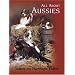 All About Aussies: The Australian Shepherd From A To Z