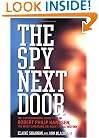 The Spy Next Door: The Extraordinary Secret Life of Robert Philip Hanssen, the Most Damaging FBI Agent in U.S. History