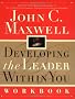 Developing the Leader within You: Workbook
