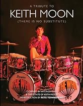 Keith Moon: There is No Substitute Keith Moon: There is No Substitute