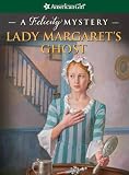 Lady Margarets Ghost: A Felicity Mystery (American Girl Mysteries)