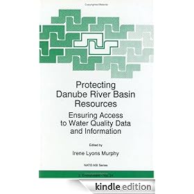 Protecting Danube River Basin Resources: Ensuring Access to Water Quality Data and Information (NATO Science Partnership Sub-Series: 2:)
