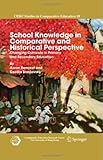 School knowledge in comparative and historical perspective : changing curricula in primary and secondary education