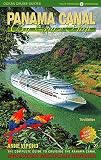 Panama Canal by Cruise Ship: The Complete Guide to Cruising the Panama Canal [With Pull-Out Map] [PANAMA CANAL BY CRUISE SHIP-3E]