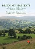 Britain's habitats : a guide to the wildlife habitats of Britain and Ireland