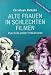 Alte Frauen in schlechten Film