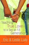 Teaching True Love to a Sex-at-13 Generation