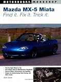 Mazda, Miata Mx 5: Find It, Fix It, Trick It (Motorbooks Workshop): Find It, Fix It, Tick It