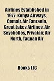 Airlines Established in 1977: Kenya Airways, Comair, Air Tanzania, Great Lakes Airlines, Air Seychelles, Privatair, Air North, Taquan Air
