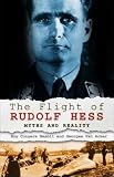 The Flight of Rudolf Hess - Myths and Reality. - Nesbit Roy Conyers und Georges van Acker