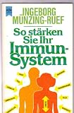 So st&auml;rken Sie ihr Immunsystem und sch&uuml;tzen sich vor Schaden an Leib und Seele. - Ingeborg M&uuml;nzing-Ruef