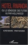 Hotel Rwanda : Ou le génocide des Tutsis vu par Hollywood