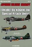 TOKUBBETSU KOGEKI TAI. SPECIAL ATTACK UNITS (Japanese Military Aircraft)