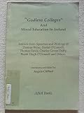 Godless colleges and mixed education in Ireland : extracts from speeches and writings of Thomas Wyse, Daniel O'Connell, Thomas Davis, Charles Gavan Duffy, Frank Hugh O'Donnell and others