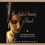 Kabul Beauty School: An American Woman Goes behind the Veil | [Deborah Rodriguez, Kristin Ohlson]