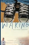 Waking: A Memoir of Trauma and Transcendence Image of Waking: A Memoir of Trauma and Transcendence