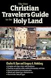 The New Christian Traveler's Guide to the Holy Land