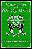 Communion with Sasquatch