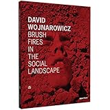 David Wojnarowicz: Brush Fires in the Social Landscape: Twentieth Anniversary Edition