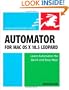 Automator for Mac OS X 10.5 Leopard: Visual QuickStart Guide