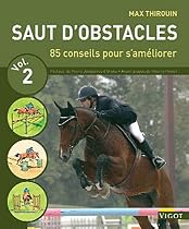 Saut d'obstacles volume 2 : 80 conseils pour s'am&eacute;liorer