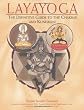 Layayoga: The Definitive Guide to the Chakras and Kundalini