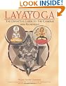 Laya Yoga: The Definitive Guide to the Chakras and Evoking Kundalini