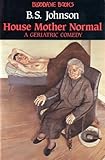 House mother normal : a geriatric comedy