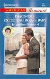 Diagnosis: Expecting Boss s Baby (Harlequin American Romance)