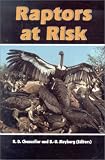 Raptors at risk: Proceedings of the V World Conference on Birds of Prey and Owls, Midrand, Johannesburg, South Africa, 4-11 August 1998
