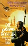 Die goldene K&ouml;nigin - Dave Wolverton