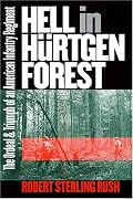 Hell In Hurtgen Forest: The Ordeal And Triumph Of An American Infantry Regiment (Modern War Studies)