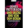 Und erl�se uns von dem B�sen: Ein Alex-Cross-Roman