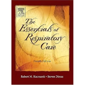 Essentials of Respiratory Care by Robert Kacmarek and Steven Dimas