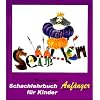 Schachlehrbuch f�r Kinder, Anf�nger: Bd I Anf�nger