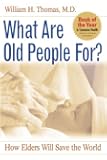 What Are Old People For?: How Elders Will Save the World