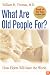 What Are Old People For?: How Elders Will Save the World