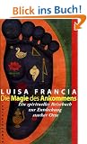Die Magie des Ankommens: Ein spirituelles Reisebuch zur Entdeckung starker Orte