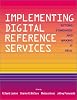 Implementing digital reference services : setting standards and making it real by  R  David Lankes; ; et al 