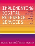 Implementing Digital Reference Services: Setting Standards and Making It Real