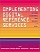 Books : Implementing Digital Reference Services: Setting Standards and Making It Real
