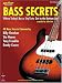 Bass Secrets: Where Today's Bass Stylists Get to the Bottom Line (Guitar Magazine)