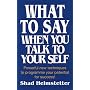 What to Say When You Talk to Your Self [ Yourself ]