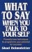Books : What to Say When You Talk to Yourself