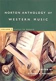 The Norton Anthology of Western Music, Vol. 2: Classic to Modern, 4th Edition (Norton Anthology)