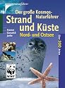 Der gro&szlig;e Kosmos-Naturf&uuml;hrer Strand und K&uuml;ste. Nord- und Ostsee. &Uuml;ber 200 Arten