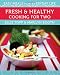 Books : Fresh & Healthy Cooking for Two: Easy Meals for Everyday Life