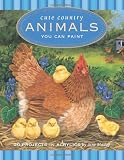 Cute Country Animals You Can Paint: 20 Projects in Acrylic