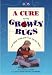 Cure for the Growly Bugs and Other Tried-and-True Tips for Moms, A